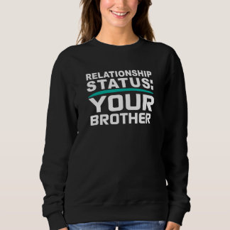 Dein Bruder Beziehungs-Bro-Status Online-Dating Sweatshirt