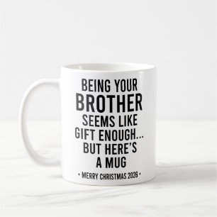 Dein Bruder zu sein scheint Geschenk genug zu sein Kaffeetasse