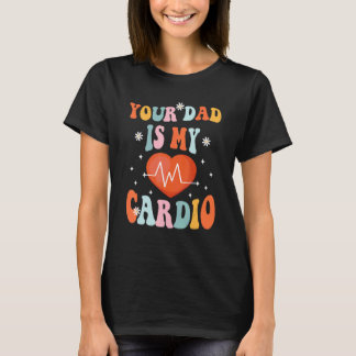 Dein Dad ist mein Cardio Vintage-Spruch Sarkastisc T-Shirt