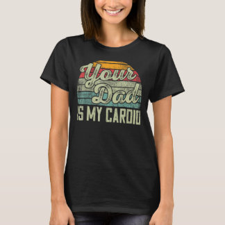 Dein Dad ist mein Herz-Kreislauf Vintage Sagen Sar T-Shirt