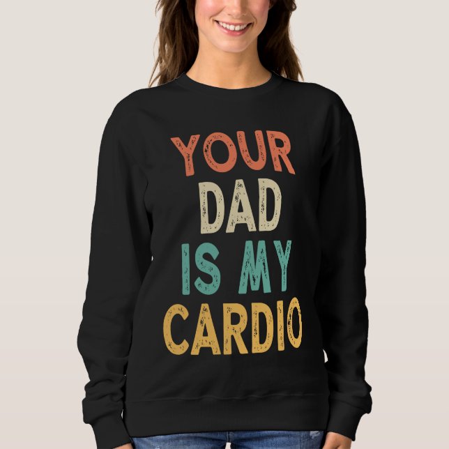 Dein Dad ist mein Herzarzt Sweatshirt (Vorderseite)