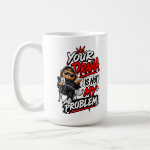 Dein Drama ist nicht mein Problem Zitat Design Kaffeetasse