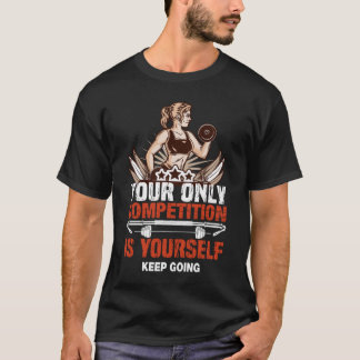 Dein einziger Konkurrent bist du selbst T-Shirt