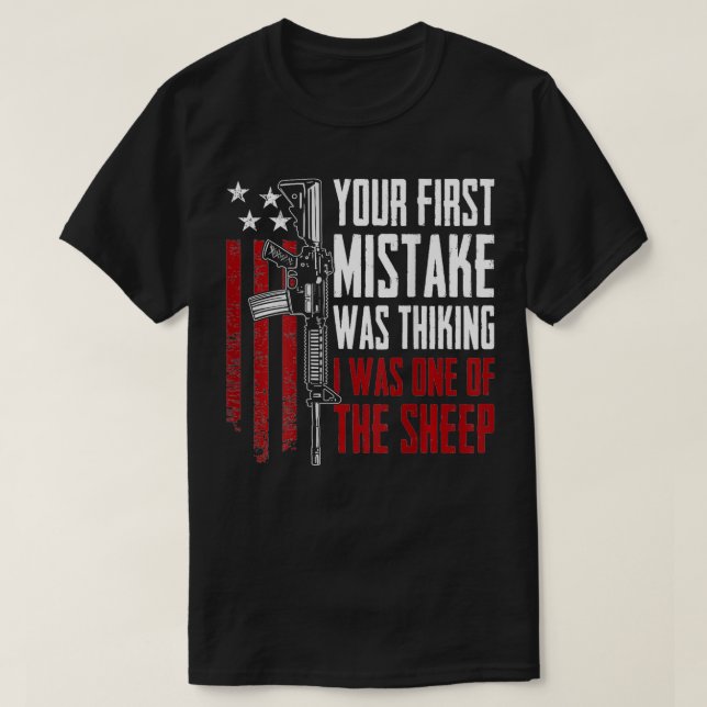 Dein erster Fehler war, zu denken, ich wäre eine d T-Shirt (Design vorne)