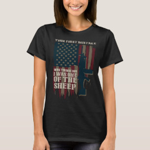 Dein erster Fehler war, zu denken, ich wäre eine d T-Shirt