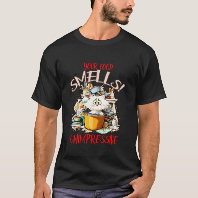 Dein Essen riecht unbeeindruckend T-Shirt (Vorderseite)