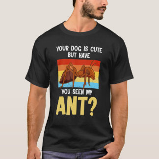 Dein Hund ist süß, aber hast du das Ant Ant Merch  T-Shirt