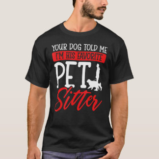 Dein Hund sagte mir, ich sei sein Lieblingssender T-Shirt