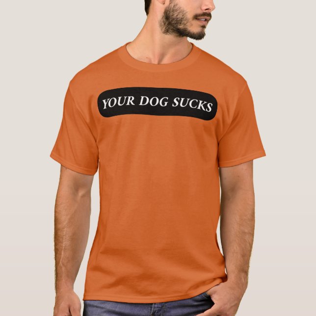 Dein Hund Sind zum Kotzen Freunde T-Shirt (Vorderseite)