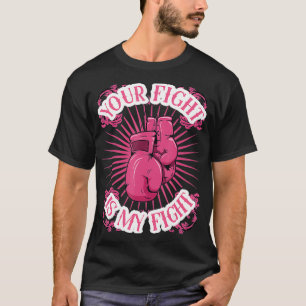 Dein Kampf ist mein Brustkrebs-Bewusstsein  T-Shirt