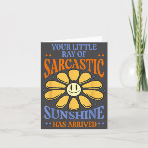 Dein kleiner Strahl sarkastischer Sonnenschein ist Karte