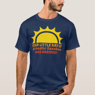 Dein kleiner Strahl sarkastischer Sonnenschein ist T-Shirt