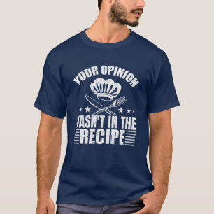 Dein Kommentar war nicht im Rezept T-Shirt