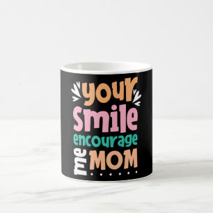 Dein Lächeln ermutigt mich zur Mama Kaffeetasse