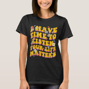 Dein Leben S Ich habe Zeit Höre Suizidprävention T-Shirt