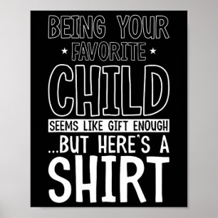 Dein Lieblingskind zu sein scheint genug Vater zu  Poster