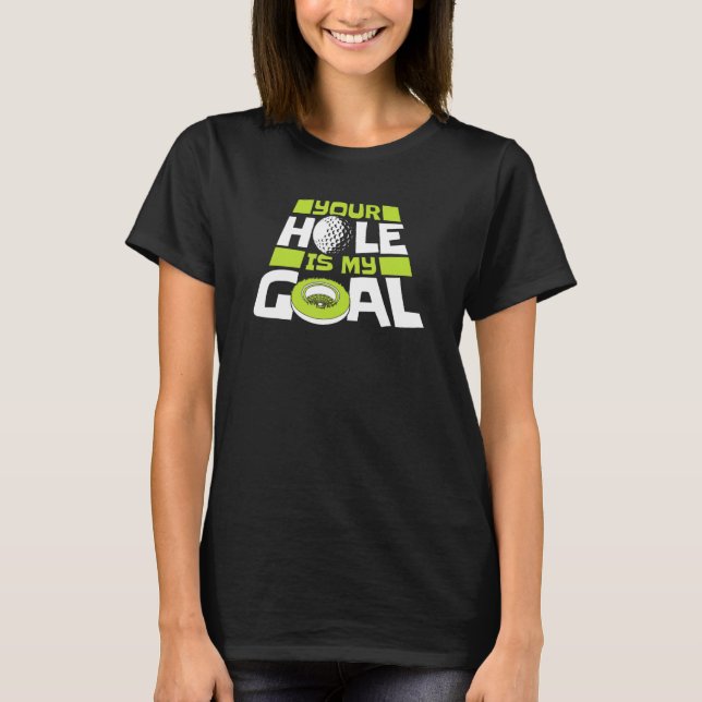 Dein Loch ist mein Goal Player Pro Golfer Golfschl T-Shirt (Vorderseite)