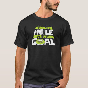 Dein Loch ist mein Goal Player Pro Golfer Golfschl T-Shirt