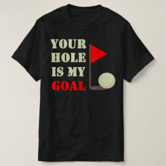 Dein Loch ist mein Spielziel Spaß T-Shirt