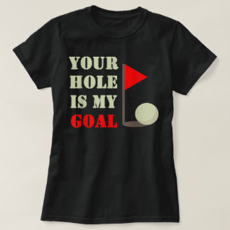 Dein Loch ist mein Spielziel Spaß T-Shirt
