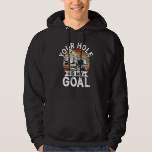 Dein Loch ist mein Ziel Bauarbeiter & Konstrukteu Hoodie