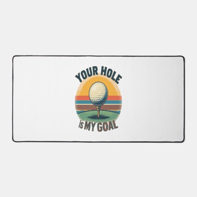 Dein Loch ist mein Ziel beim Golfspielen Schreibtischunterlage (Vorderseite)