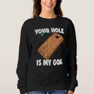Dein Loch ist mein Ziel Cornhole 2 Sweatshirt