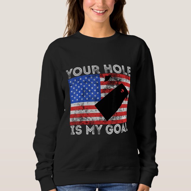 Dein Loch ist mein Ziel Cornhole Game Player Ameri Sweatshirt (Vorderseite)