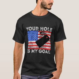 Dein Loch ist mein Ziel Cornhole-Spieler Amerikane T-Shirt