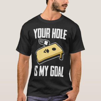 Dein Loch ist mein Ziel  Cornhole-Spieler Cornhole T-Shirt