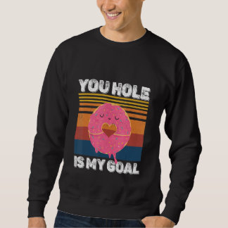 Dein Loch ist mein Ziel  Donut-Loch Sweatshirt