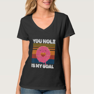 Dein Loch ist mein Ziel  Donut-Loch T-Shirt