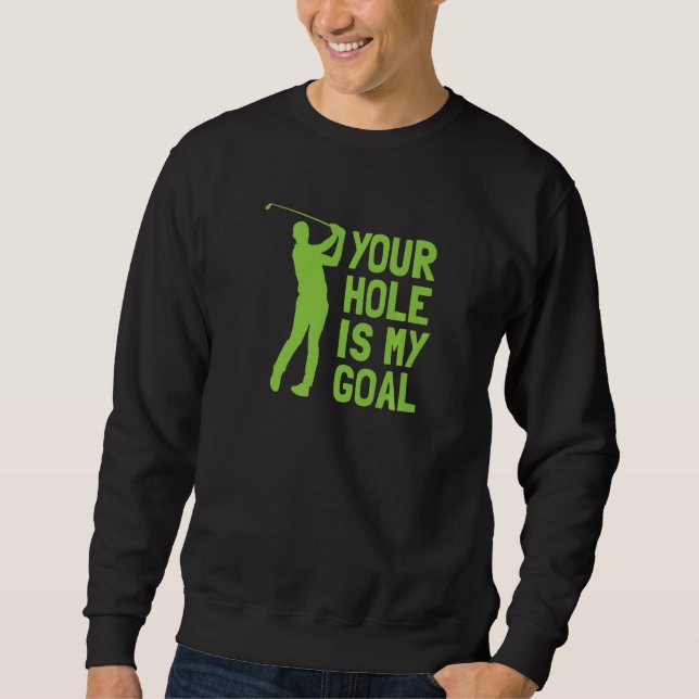 Dein Loch ist mein Ziel Golf Golfen Sweatshirt (Vorderseite)