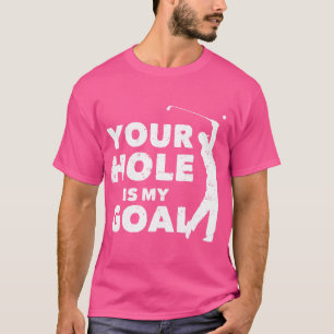 Dein Loch ist mein Ziel, Golf zu spielen und Sport T-Shirt