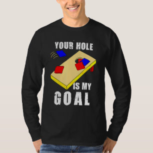 Dein Loch ist mein Ziel Lustiger Cornhole-Bohnenbe T-Shirt