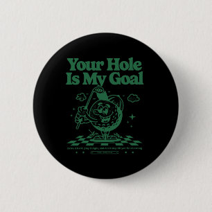 Dein Loch ist mein Ziel Lustiger Golf Button