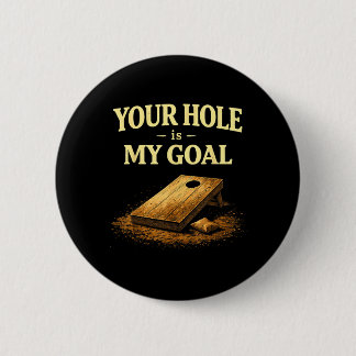 Dein Loch ist mein Ziel Lustiges Cornhole-Bohnensa Button