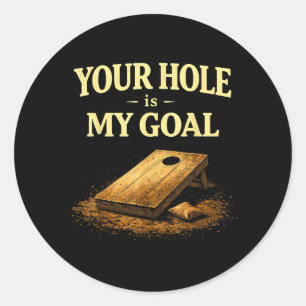 Dein Loch ist mein Ziel Lustiges Cornhole-Bohnensa Runder Aufkleber