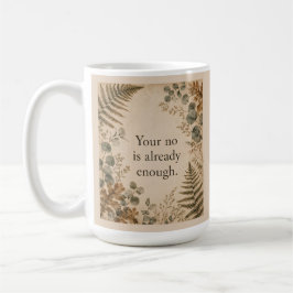 Dein Nein ist ausreichend Grenzen Botanischer Druc Kaffeetasse