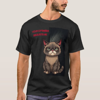 Dein Optimismus widert mich T-Shirt