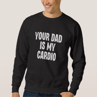 Dein Papa ist mein Cardio Dilf Daddy Vater Fan Wo Sweatshirt