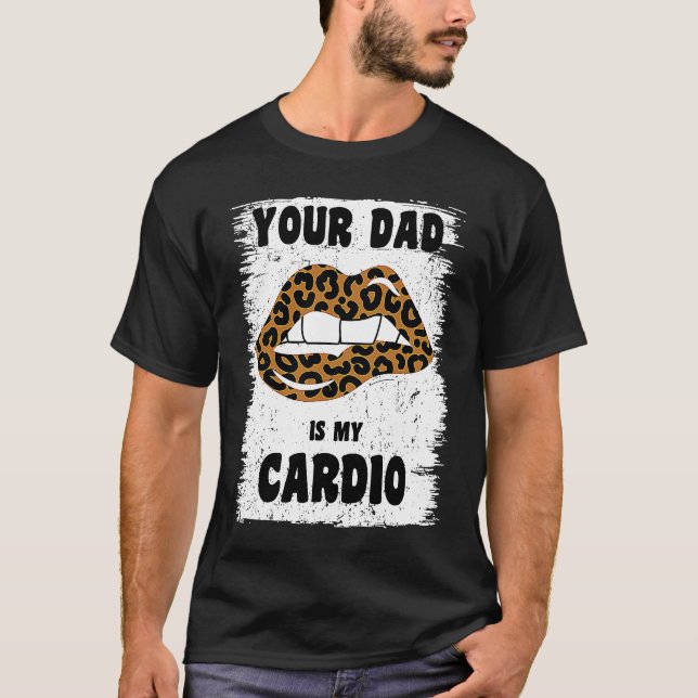 Dein Papa ist mein Cardio-Leopard-Lippen-Workout-H T-Shirt (Vorderseite)