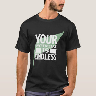 Dein Potenzial ist endlos Motivierender Text T-Shirt