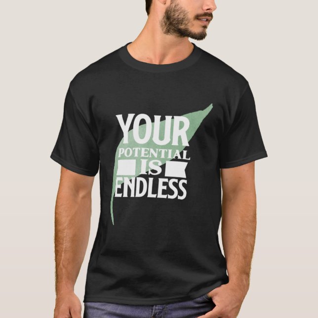 Dein Potenzial ist endlos Motivierender Text T-Shirt (Vorderseite)