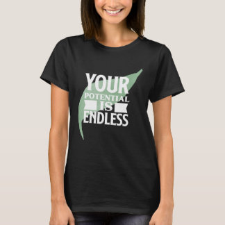Dein Potenzial ist endlos Motivierender Text T-Shirt