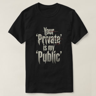 Dein Privat ist meine Öffentlichkeit T-Shirt