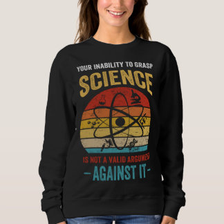 Dein Unvermögen, Naturwissenschaften zu verstehen, Sweatshirt