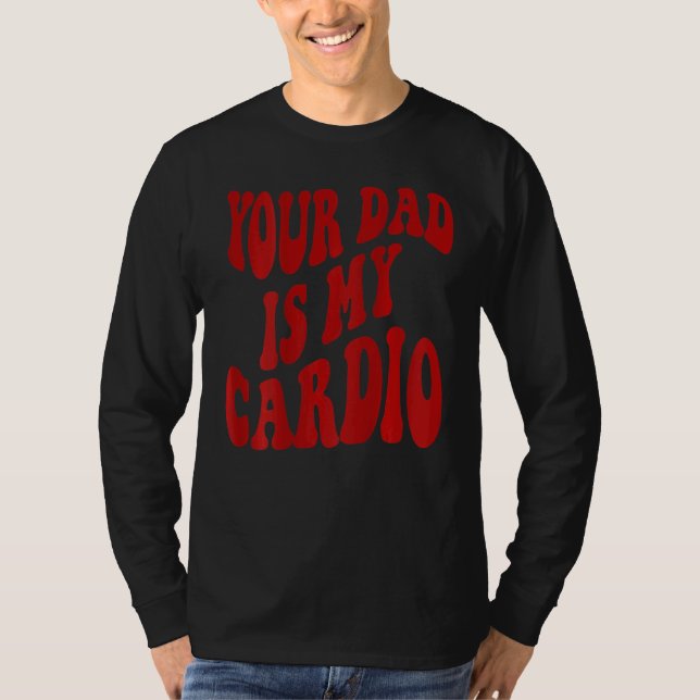 Dein Vater ist mein Cardio 2 T-Shirt (Vorderseite)