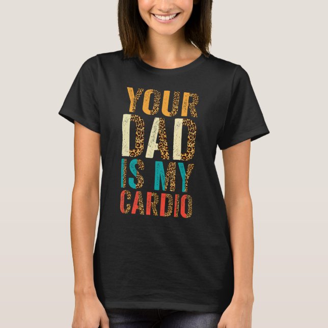 Dein Vater ist mein Cardio 8 T-Shirt (Vorderseite)