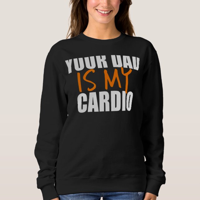 Dein Vater ist mein Cardio-Back-Print Sweatshirt (Vorderseite)